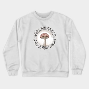 Nature Is Where The Magic Is Asheville, NC - Mushroom - Tan 18 Crewneck Sweatshirt